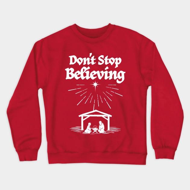 Don't stop believing in Christmas Crewneck Sweatshirt by jacisjake